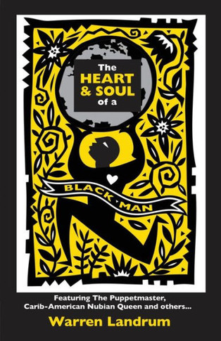 The Heart & Soul Of A Black Man: Featuring The Puppetmaster, Carib-American Nubian Queen And Others...