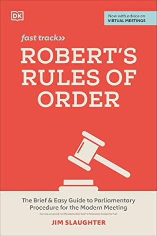 Robert's Rules Of Order Fast Track: The Brief And Easy Guide To Parliamentary Procedure For The Modern Meeting