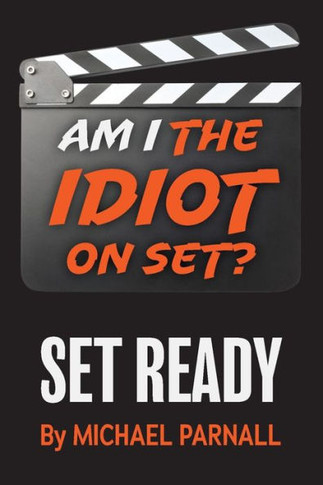 Am I The Idiot On Set?: Set Ready