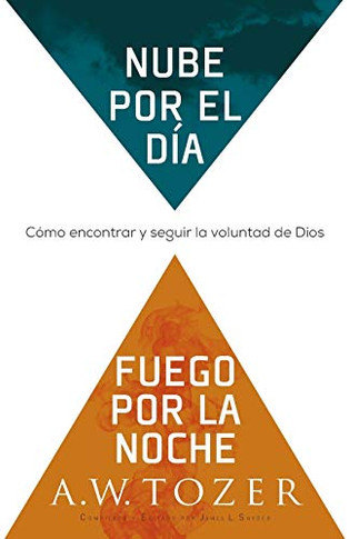 Nube por el día, fuego por la noche: Cómo encontrar y seguir la voluntad de Dios (Spanish Edition)
