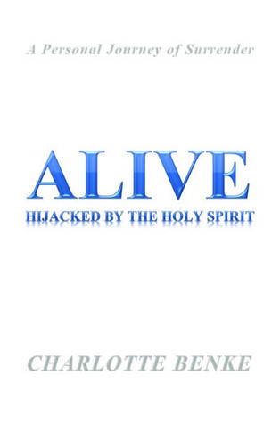 Alive: Hijacked by the Holy Spirit