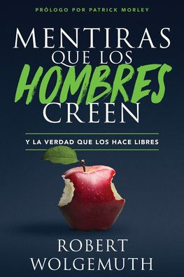 Mentiras Que Los Hombres Creen: Y La Verdad Que Los Hace Libres (Spanish Edition)
