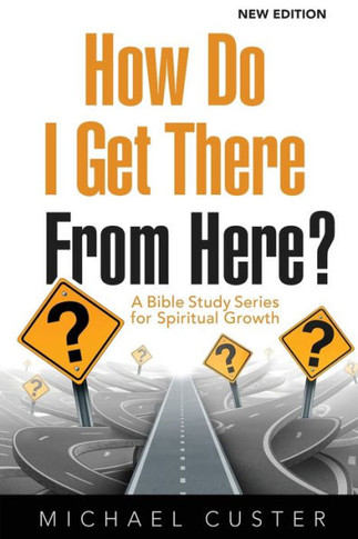 How Do I Get There From Here?: A Bible Study Series For Spiritual Growth (Preserving Foundations)