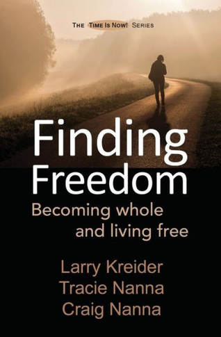 Finding Freedom: Becoming Whole And Living Free (The Time Is Now!)