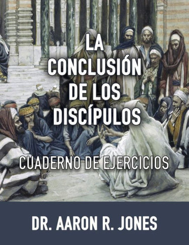 La Conclusion de los Discipulos: Cuaderno de Ejercicios (Spanish Edition)