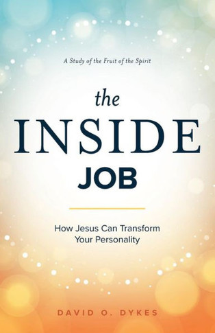 The Inside Job : How Jesus Transforms Your Personality