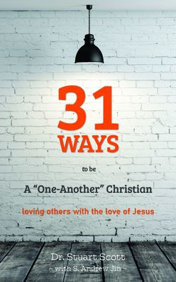 31 Ways To Be A "One-Another" Christian: Loving Others With The Love Of Jesus