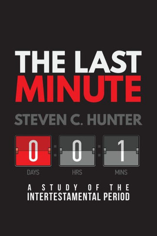 The Last Minutes: A Study Of The Intertestamental Period