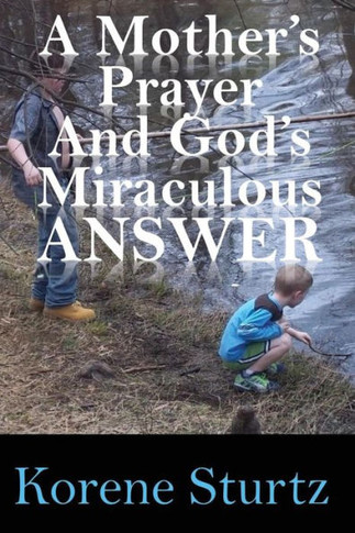 A Mother's Prayer And God's Miraculous Answer