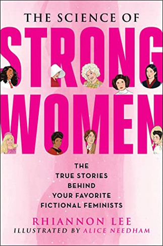 The Science Of Strong Women: The True Stories Behind Your Favorite Fictional Feminists
