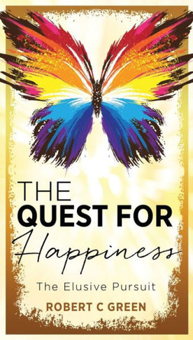 The Quest For Happiness: The Elusive Pursuit