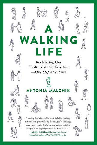 A Walking Life: Reclaiming Our Health and Our Freedom One Step at a Time