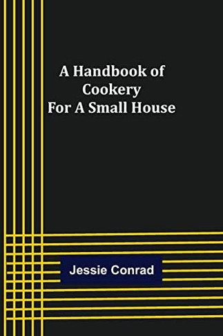 A Handbook Of Cookery For A Small House