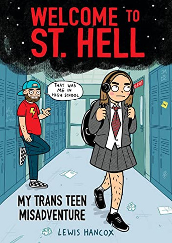 Welcome To St. Hell: My Trans Teen Misadventure: A Graphic Novel