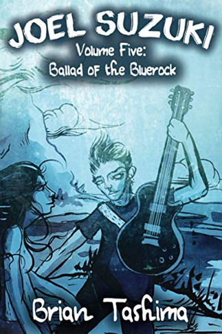 Joel Suzuki, Volume Five: Ballad of the Bluerock