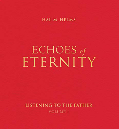 Echoes Of Eternity: Listening To The Father (Volume I)
