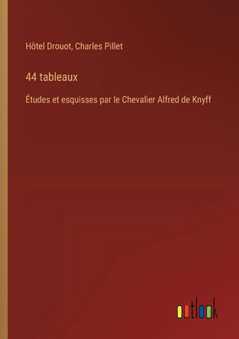 44 tableaux : Études et esquisses par le Chevalier Alfred de Knyff