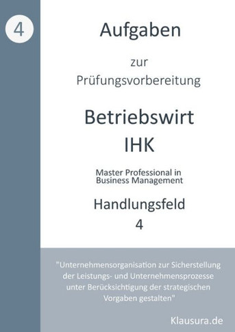 Aufgaben zur Prüfungsvorbereitung geprüfte Betriebswirte IHK : Handlungsfeld 4