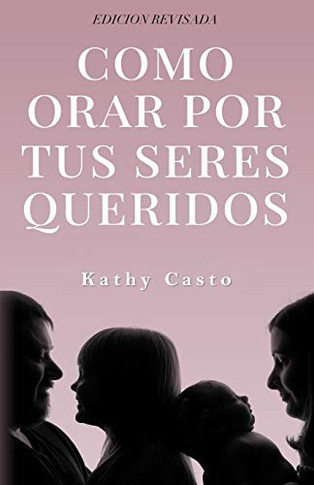 How to Pray for Your Loved Ones Revised Edition - Spanish Translation