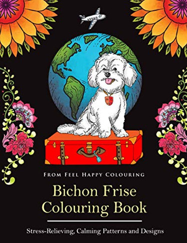 Bichon Frise Colouring Book: Fun Bichon Frise Colouring Book for Adults and Kids 10+