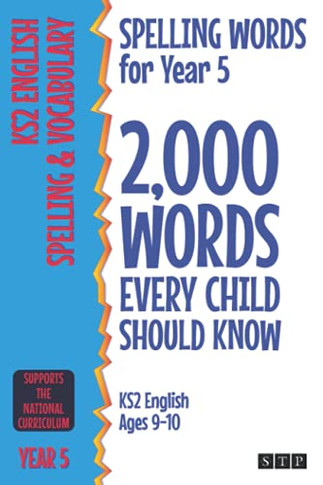 Spelling Words for Year 5 : 2,000 Words Every Child Should Know (KS2 English Ages 9-10)