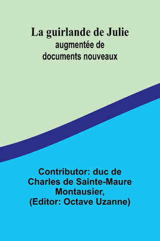 La guirlande de Julie : augmentée de documents nouveaux