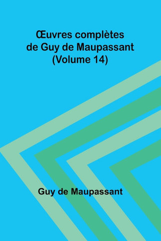 OEuvres complètes de Guy de Maupassant (Volume 14)