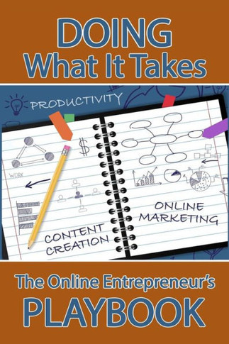 Doing What It Takes: The Online Entrepreneur's Playbook