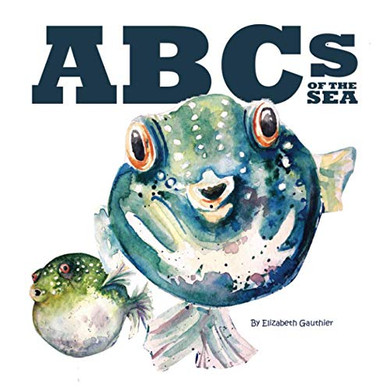 ABCs of the Sea: An Underwater Journey Through the Alphabet.