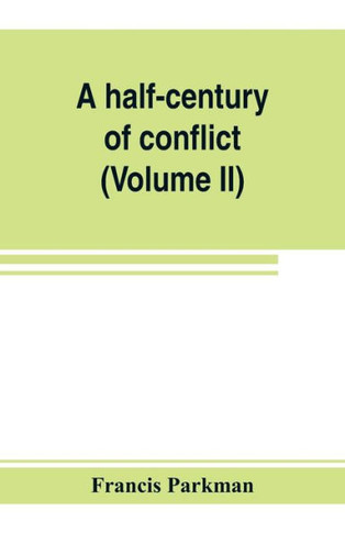 A Half-century of Conflict: France and England in North America, Part Sixth