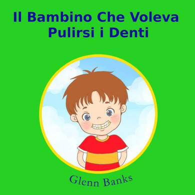 Il bambino che voleva pulirsi i denti (Italian Edition)