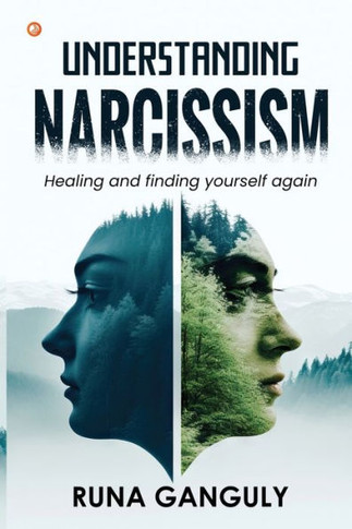 Understanding Narcissism : Healing and Finding Yourself Again
