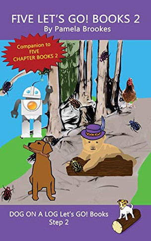 Five Let'S Go! Books 2: Systematic Decodable Books For Phonics Readers And Folks With A Dyslexic Learning Style (Dog On A Log LetS Go! Book Collection)