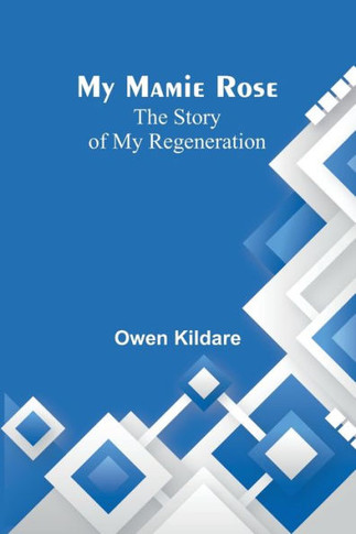 My Mamie Rose : The Story of My Regeneration