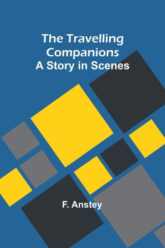 The Travelling Companions : A Story in Scenes