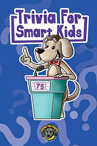 Trivia for Smart Kids : 300+ Questions about Sports, History, Food, Fairy Tales, and So Much More