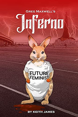 Greg Maxwell'S Inferno: The Erotic, Judeo-Christian, Modern-Day Odyssey No One Asked For - 9781954158085