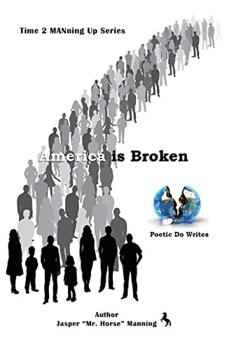 America is Broken: Time 2 MANning Up Series