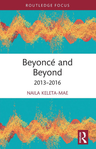 Beyoncé and Beyond : 2013-2016