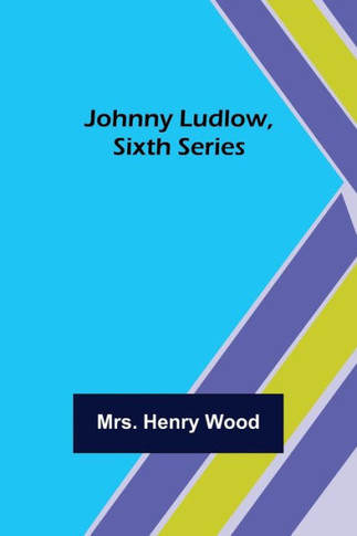 Johnny Ludlow, Sixth Series