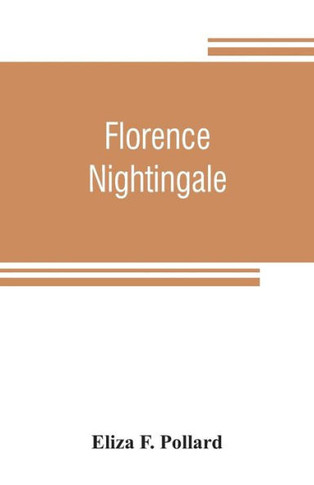 Florence Nightingale : The Wounded Soldier's Friend