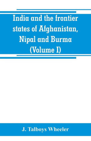 India and the Frontier States of Afghanistan, Nipal and Burma