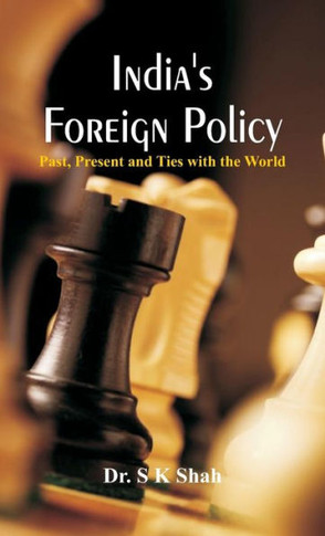 India's Foreign Policy : Past, Present and Ties with the World