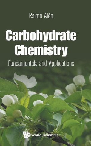Carbohydrate Chemistry : Fundamentals and Applications