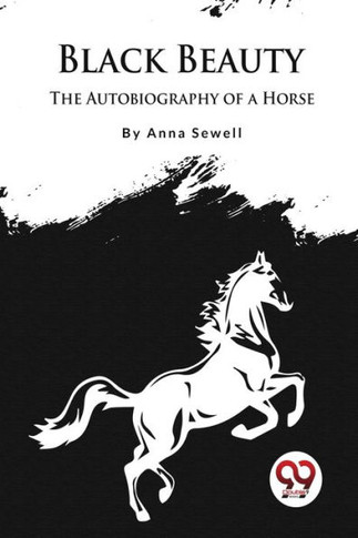Black Beauty : The Autobiography of a Horse