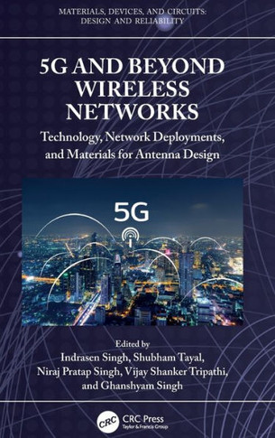 5G and Beyond Wireless Networks : Technology, Network Deployments, and Materials for Antenna Design