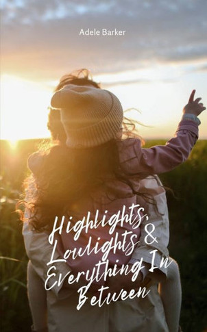 Highlights, Lowlights & Everything In Between