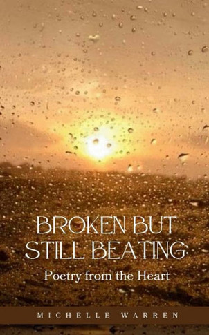 Broken But Still Beating : Poetry from the Heart