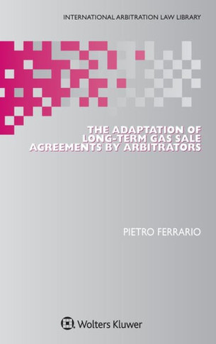 The Adaptation of Long-term Gas Sale Agreements by Arbitrators