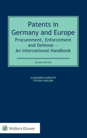 Patents in Germany and Europe : Procurement, Enforcement and Defense : an International Handbook
